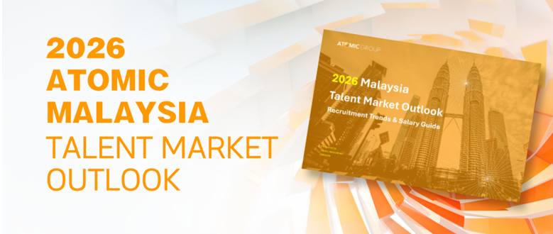 ATOMIC GROUP Launches 2026 Malaysia Talent Market Outlook
